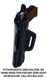 TOM'S "EXOTIC PYTHON SKIN GUN HOLSTER" PYTHON SKIN HOLSTER - HANDMADE FOR ANY PISTOL