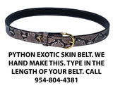 TOM'S "EXOTIC SKIN GUN BELT" COLT PYTHON SKIN BELT - HANDMADE - THE BEST EXOTIC SKIN BELT MADE - ANY LENGTH YOU DESIRE