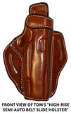 TOM'S "HIGH-RISE SEMI-AUTO BELT SLIDE HOLSTER" DOUBLE THICK STEEL MESH REINFORCED LEATHER. CALL 954-804-4381 FOR ASSISTANCE WITH ORDERING.