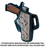 TOM'S "EXOTIC PYTHON SKIN GUN HOLSTER" PYTHON SKIN HOLSTER - HANDMADE FOR ANY PISTOL